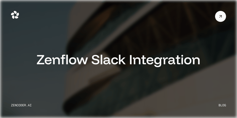Zenflow Slack Integration: How Enterprise Engineering Teams Ship Code Directly From Slack