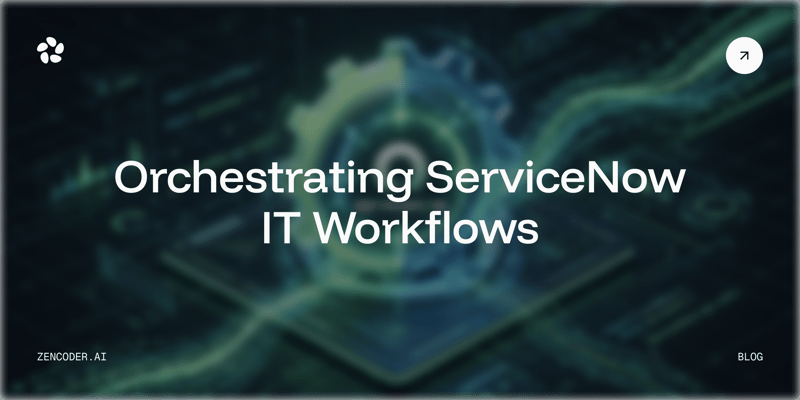 Orchestrating ServiceNow IT Workflows: How Zenflow Speeds Up Catalog Item and Script Include Development