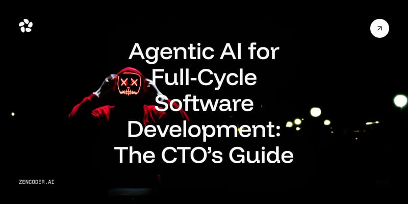Agentic AI for Full-Cycle Software Development [CTO Guide]