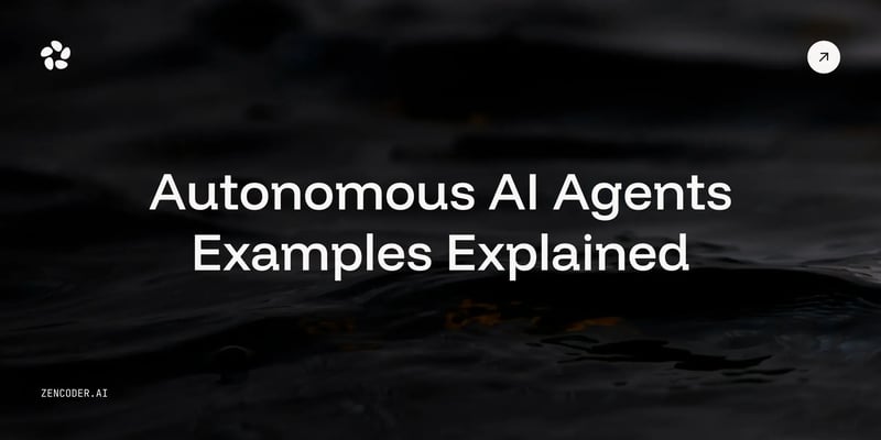 8 Examples of Autonomous AI Agents Explained [+ Use Cases]