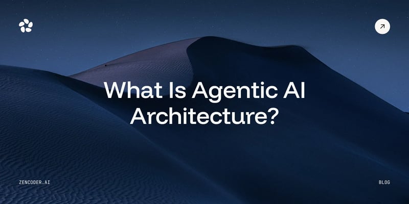 What Is Agentic AI Architecture? [Fully Explained]