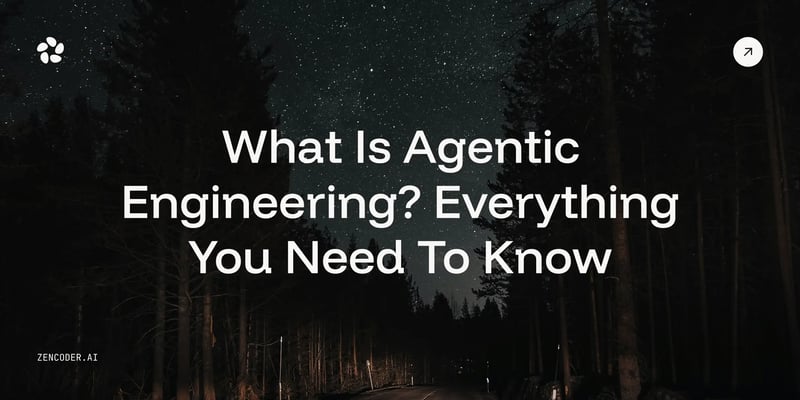 What Is Agentic Engineering? Everything You Need To Know