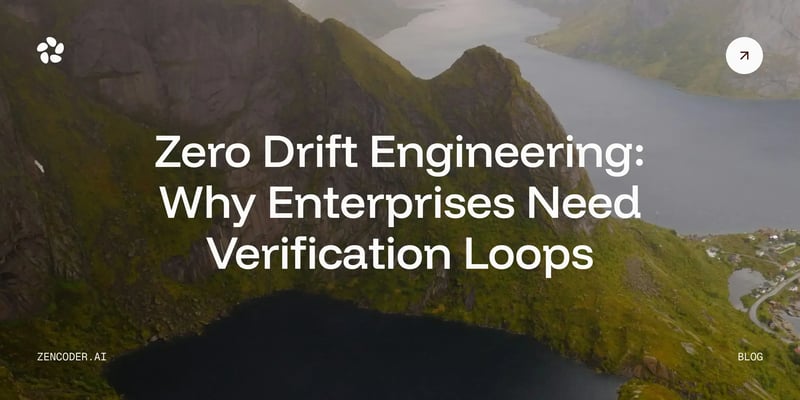 Zero Drift Engineering: Why Enterprises Need Verification