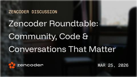 Zencoder Roundtable: Community, Code & Conversations That Matter