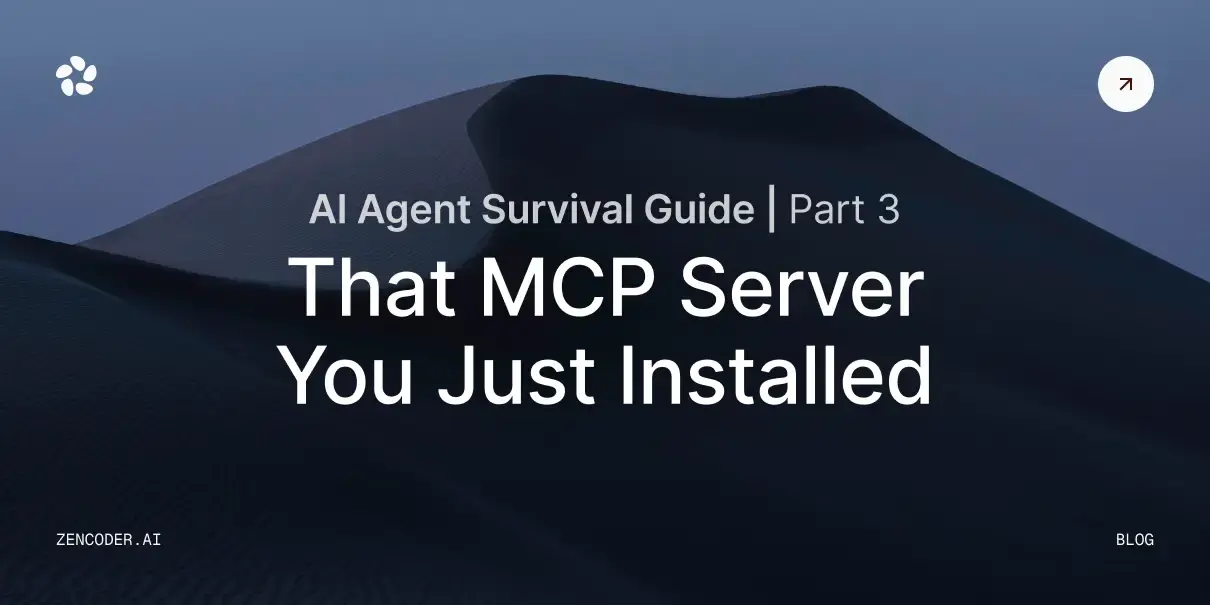 AI Agent Survival Guide, Part 3: That MCP Server You Just Installed