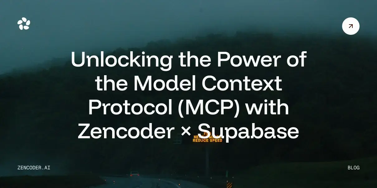 From Queries to Code: Unlocking the Power of the Model Context Protocol (MCP) with Zencoder × Supabase
