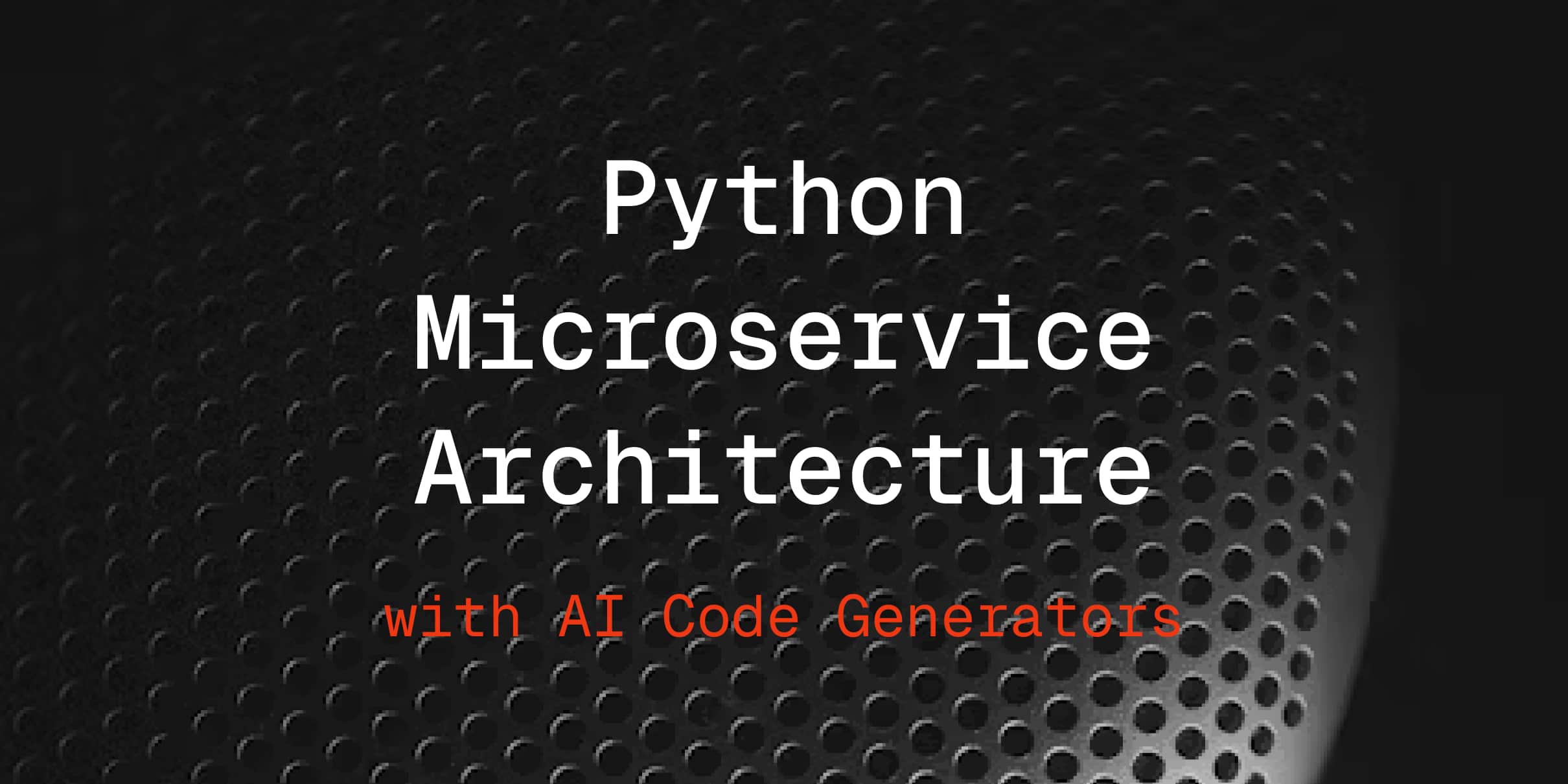 Python Microservice Architecture with AI Code Generators