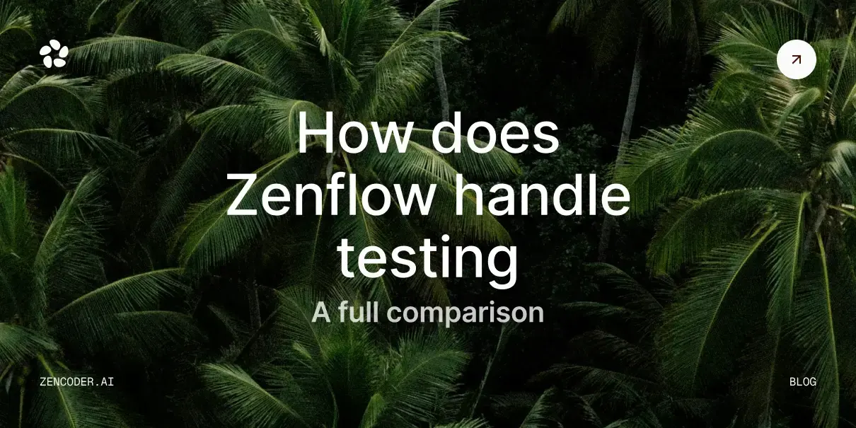 How does Zenflow handle testing? A full comparison