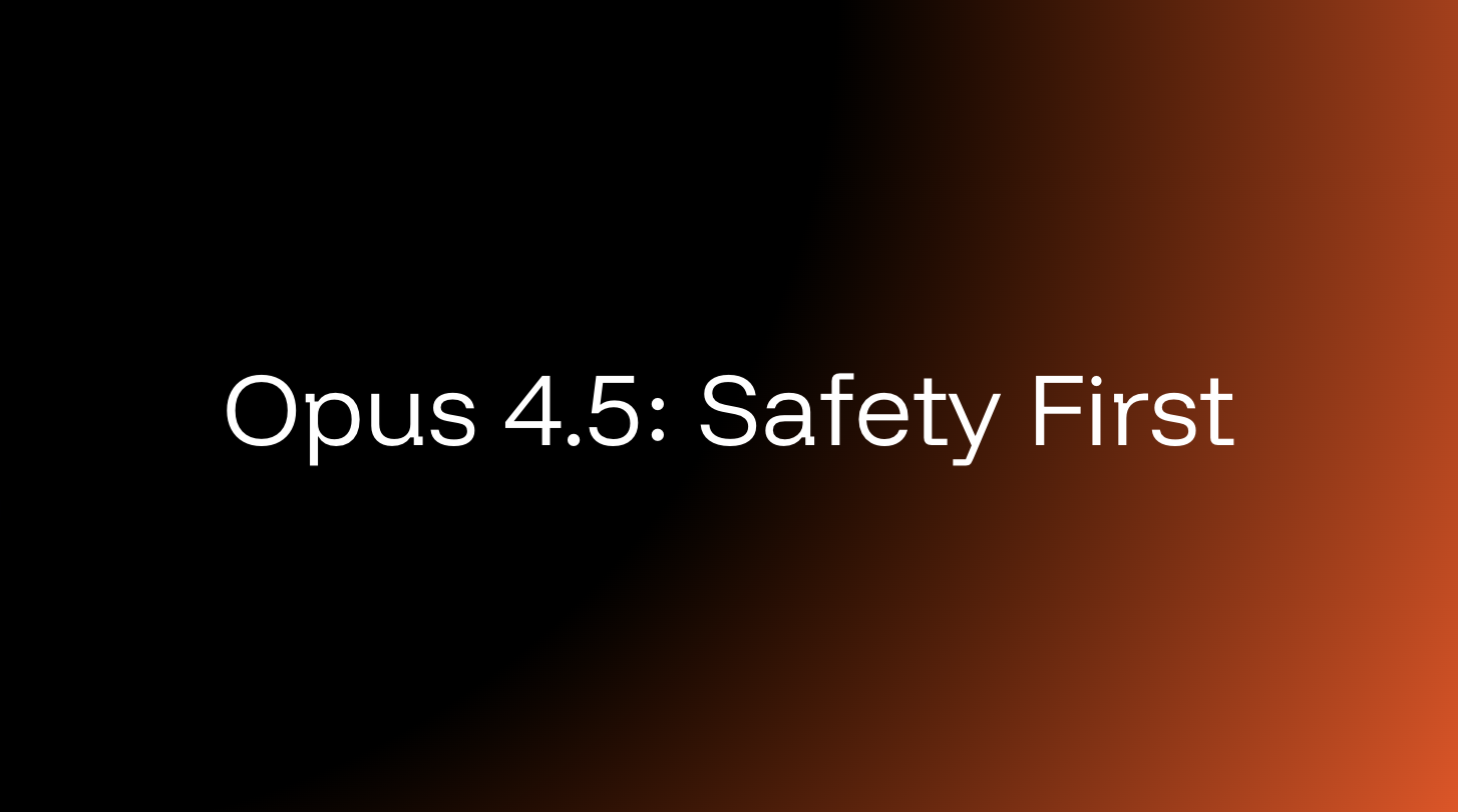 Claude Opus 4.5: Safety First