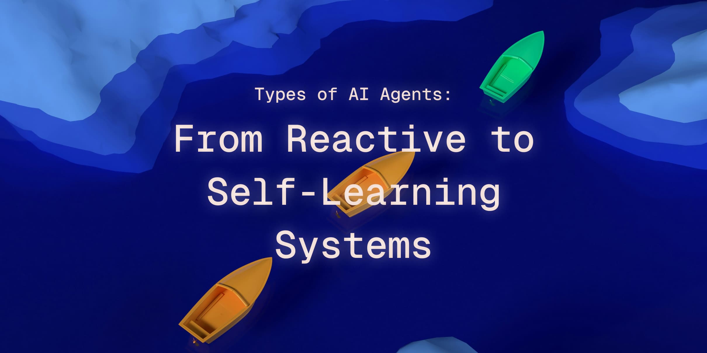 Types of AI Agents: From Reactive to Self-Learning Systems