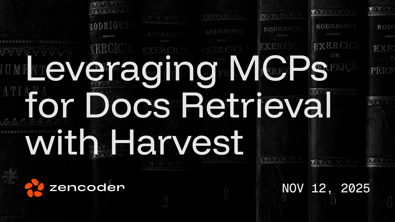 Leveraging MCPs for Docs Retrieval - with Harvest & Zencoder